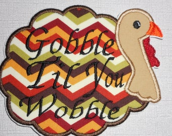 Fall- thanksgiving- Gobble til you wobble -  Ready to Ship  patch- Machine Embroidery-   Iron on - applique-patch