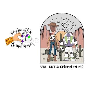May include: A graphic design featuring two illustrations. The first shows a human hand and a robot hand forming a heart shape with the text you've got a friend in me. The second shows a cowboy and a space ranger in a desert with the text YOU GOT A FRIEND IN ME.
