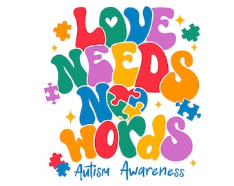 Love Needs No Words PNG, Autism Awareness Sublimation Design, Retro Digital Download, Groovy Autism Puzzle Piece Clip Art, DTF Print File