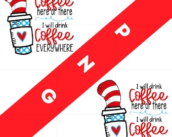 I Will Drink Coffee Everywhere PNG | Funny Coffee Quote | Dr Seuss Inspired Coffee Design | Digital Download