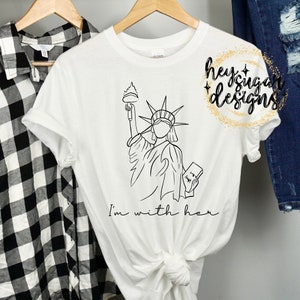 I&#39;m With Her Statue of Liberty PNG for Sublimation, Screenprint, Single Color, Black, One Color, Patriotic, Lady Liberty, Memorial Day