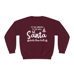 Til Santa Decks These Halls Unisex NuBlend® Crewneck Sweatshirt | Long Sleeve Christmas | Santa Claus | Holiday | To the Window to the Wall