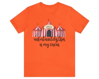 My Circus Unisex Jersey Short Sleeve Tee Unfortunately This