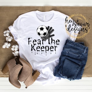 Fear the Keeper Soccer Goalie PNG for Sublimation | Screenprint | DTF | Goalie Glove | Soccer Ball | Sport | Athlete | Goalkeeper