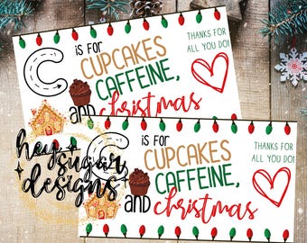 Christmas Teacher Gift Tags, C is for Cupcakes, Caffeine, and Christmas, Teacher Appreciation Tag, Printable Tag