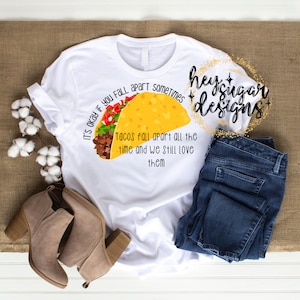 Tacos Fall Apart Sometimes PNG for Sublimation, Screenprint, Funny