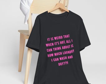 Laundry Humour T=Shirt - Funny Shirt, Gift for Laundry Lovers, Summer Fashion, Casual Wear, Comedic Apparel
