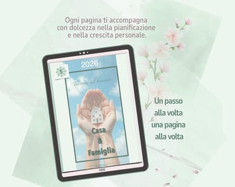 May include: A digital tablet displaying a planner for 2026 with the text "Casa & Famiglia". The screen shows a house held in hands against a blue sky background. Text in Italian reads "Ogni pagina ti accompagna con dolcezza nella pianificazione e nella crescita personale."