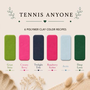 May include: An image with the text "TENNIS ANYONE" and "6 POLYMER CLAY COLOR RECIPES". Six rectangular blocks of polymer clay are displayed in various colors: green, pink, navy, pink, light blue, and dark green. Each block has a color name below it.