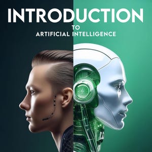 May include: A split image showing a human face on the left and a robotic face on the right. The text "INTRODUCTION TO ARTIFICIAL INTELLIGENCE" is at the top of the image.