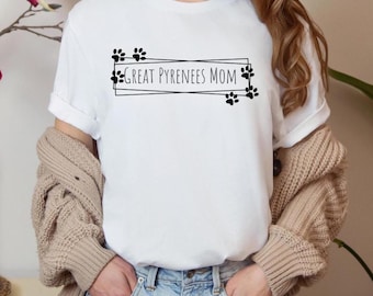 Dog Mom T Shirt, Great Pyrenees Shirt, Great Pyrenees Dog, Dog Lover Gift for Women, Cute Dog Mom Shirt, Dog Lover Shirt, Dog Owner Shirt