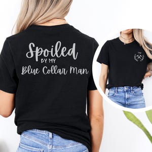 Spoiled By My Blue Collar Man T Shirt, Blue Collar Wife, Blue Collar Girlfriend, Spoiled Wife Shirt, Wifey Shirt, Blue Collar Brat,