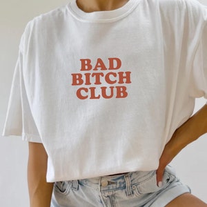 Bad Bitch Club %100 Cotton T-shirt, Sweatshirt & Hoodie - Graphic Tee, Comfy Casual Wear for Everyone, Bad Bitches Club
