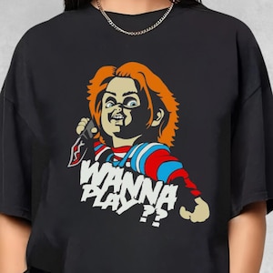 Wanna Play? Unisex Cotton T-shirt, Chucky Shirt, Sweatshirt and Hoodie. Horror Lover Tee