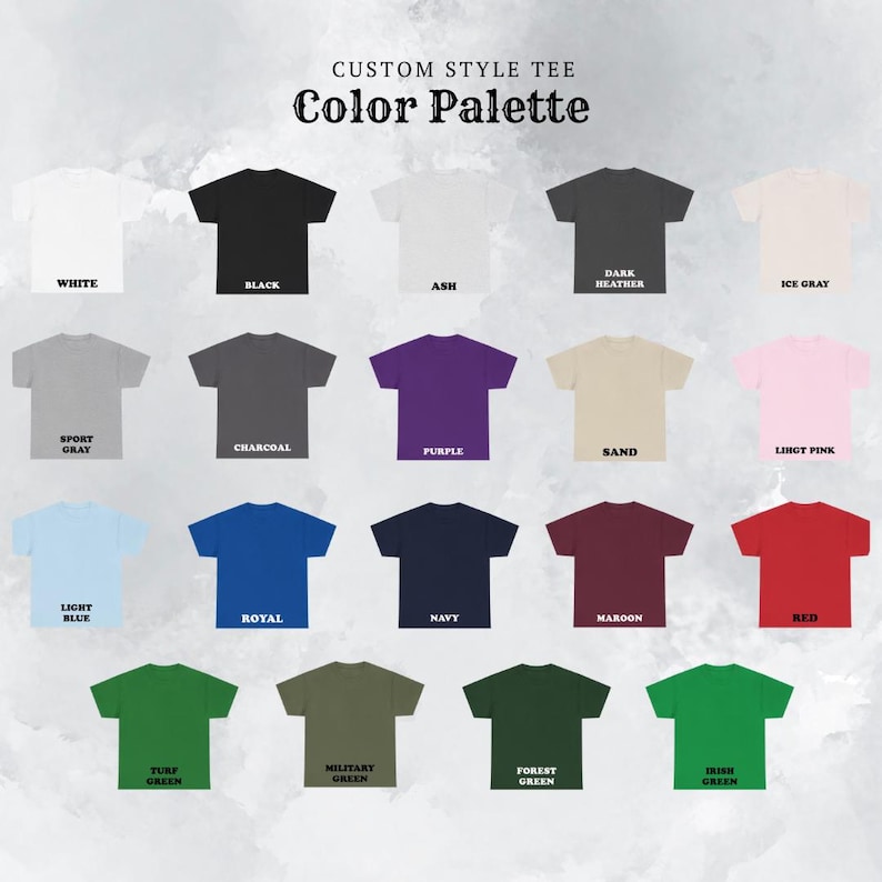 May include: Color palette for custom style t-shirts.  The color options include white, black, ash, dark heather, ice gray, sport gray, charcoal, purple, sand, light pink, light blue, royal, navy, maroon, red, turf green, military green, forest green, and Irish green.