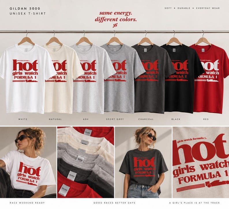 May include: A collection of Gildan 5000 unisex t-shirts in white, natural, ash, sport grey, charcoal, black, and red. Each shirt features the red text 'hot girls watch FORMULA 1' and a race car graphic. The display includes hanging shirts and views of the shirts being worn.