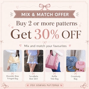 May include: A promotional graphic for PDF sewing patterns featuring the text MIX & MATCH OFFER Buy 2 or more patterns Get 30% OFF. It displays four items: a cream fringed shoulder bag, a beige bow skirt, a pink ruffle tote bag, and a denim crossbody bag.