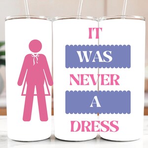 It was never a dress tumbler for her, feminist gift, gift for her, feminism coffee cup, girl power tumbler, coffee lover, coffee mug for her