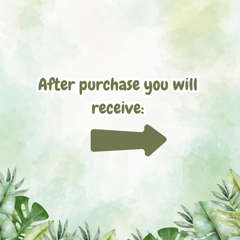 May include: A digital graphic with a watercolor background in shades of green and white. The text "After purchase you will receive:" is displayed above a green arrow pointing right. Tropical leaves frame the bottom.