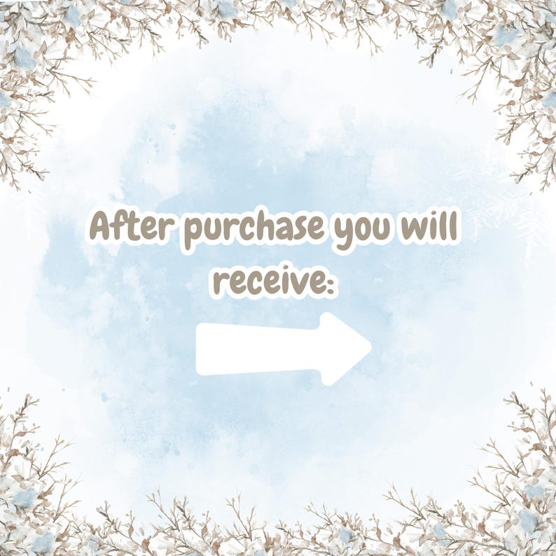 May include: A light blue watercolor background with the text "After purchase you will receive:" and a white arrow pointing right. The image is framed with winter branches.