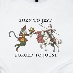 Cats Born to Jest Forced to Joust T-Shirt, Funny Meme Tee, Medieval Middle Ages Ren Faire, Funny Tshirt, Renaissance Animal Graphic