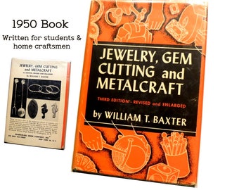 Jewelry, Gem Cutting, and Metalcraft 1950 Book. For Students and Craftsman. Mid Century Home Crafting. By William Baxter.