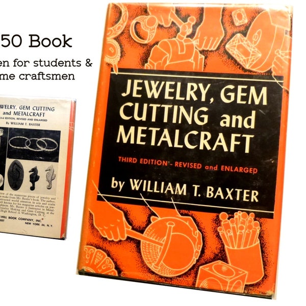 Jewelry, Gem Cutting, and Metalcraft 1950 Book. For Students and Craftsman. Mid Century Home Crafting. By William Baxter.