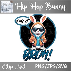 Hip Hop Häschen SVG, lustiger Häschen Rapper, F**k It Bruh! Sublimationsdesign, digitaler Download, hochwertige jpg-Datei, T-Shirt-Grafik, Cricut-Datei