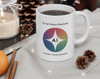 AI Overlord Mug, Future AI Humor Coffee Cup, ChatGPT Satire Gift, 11oz,  15oz Ceramic