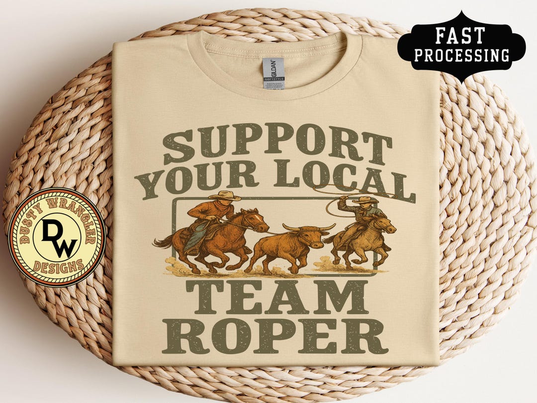 Team Roping Graphic Tee: Western Rodeo Humor, Support Your Local Team ...