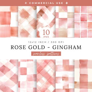 Pode incluir: Uma coleção de dez padrões sem costura em designs de ouro rosa e xadrez gingham. Os padrões apresentam texturas de aquarela em tons de rosa, pêssego e ouro. O texto diz "ROSE GOLD - GINGHAM" e "seamless patterns". Cada padrão tem 30,48 x 30,48 cm a 300 DPI.