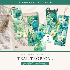 May include: Five teal tropical printable bookmarks, each featuring a watercolor design of tropical flowers and leaves. The bookmarks are 2 x 6 inches in size and are labeled "5 Pieces". The image also includes the text "Commercial Use".
