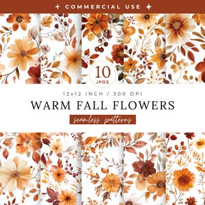 May include: A collection of ten seamless digital patterns featuring warm fall flowers in shades of orange, brown, and cream. The patterns are 12x12 inches at 300 DPI, with the text "Warm Fall Flowers" and "seamless patterns".