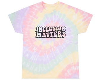 Inclusion Matters Unisex Tee, Diversity Tshirt, Equality Shirt, Activist Clothing, Social Justice Apparel,Tie-Dye Tee, Spiral