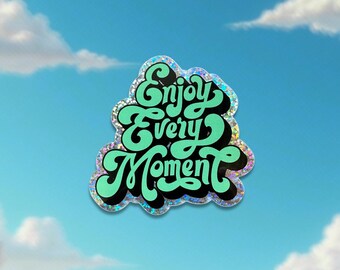 Glitter Sticker: “Enjoy Every Moment”