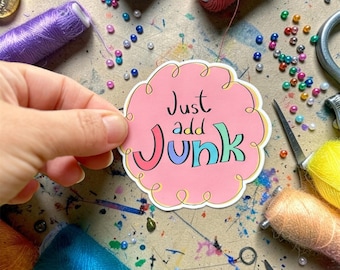 Sticker “Just add Junk”