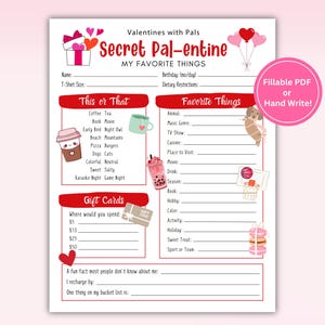 May include: A Valentine's Day themed printable worksheet titled "Secret Pal-entine: My Favorite Things." The pink and white design includes fill-in sections for preferences, gift card amounts, and fun facts. Includes the text "Fillable PDF or Hand Write!"