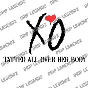 XO Tatted All Over Her Body  | SVG | PNG | The Weekend Svg | Png |