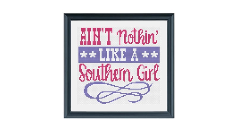 Ain/'t Nothin Like a Southern Girl Cross Stitch Pattern PDF