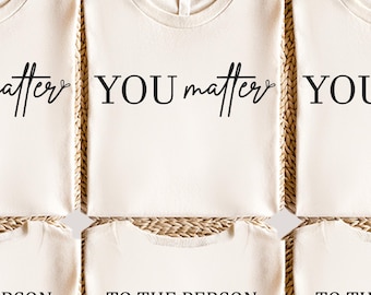 You Matter Shirt, Remember That Tee, Mental Health Awareness T-Shirt, Inspirational Self-Love Shirt, Motivational Reminder Tee