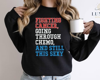 Fighting Cancer Sweatshirt, Going Through Chemo Tee, Cancer Warrior Tee, Fight Against Cancer, Chemotherapy Tee, Cancer Awareness T-Shirt