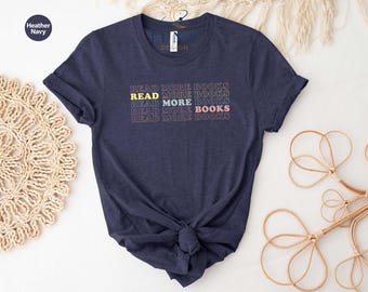 Read More Books Shirt, Bookworm Shirt, Booktrovert Tee, Bookaholic Tee, Book Lover Shirt, Book Reader Tee, Book Addicted Tee, Librarian Tee
