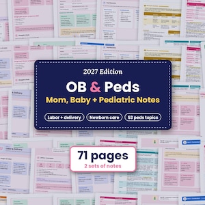 May include: A collection of educational study notes titled 2027 Edition OB & Peds Mom, Baby + Pediatric Notes. The set includes 71 pages covering labor, delivery, newborn care, and 53 pediatric topics, displayed over a background of notes.