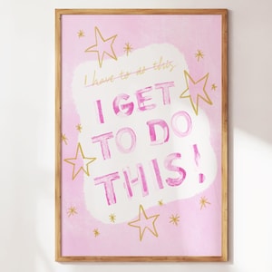 I Get To Do This – Trendy Preppy Quote Print for Living Room or Bedroom, Cute Positive Wall Art in Brown, Self Affirming Words for Home