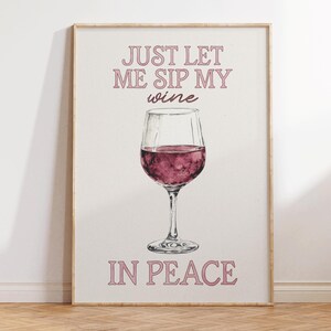 Let Me Sip My Wine in Peace Poster, Wine Drinker Gift, Alcohol Print, Wine Art, Dining Room Decor, Kitchen Wall Art, Retro Bar Cart Art,