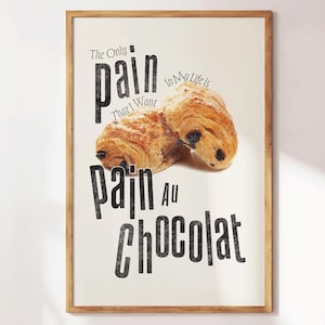 The Only Pain is Pain Au Chocolat - Funny Kitchen Wall Art - Croissant Print - Preppy Wall Decor - Baker Gift - Funny Apartment Decor