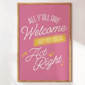 All Y'all Are Welcome But You Gotta Act Right Print - Western Decor - Wild West Art - Cowboy Wall Art - Retro Apartment Decor - Home Gifts