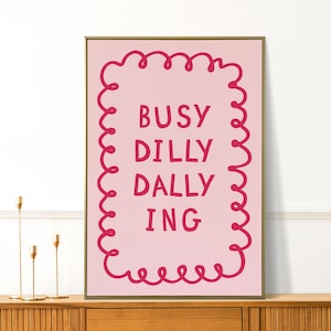 Busy Dilly Dallying Print - Quirky Wall Art for Dorms or Apartments - Preppy Bedroom Decor - Aesthetic Living Room Poster - Cute Gift Idea