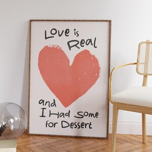 Love is Real and I Had Some for Dessert Print - Funny Kitchen Wall Art - Preppy Apartment Decor - Sweet Lover Gift - Food Print