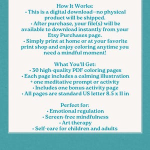 May include: A teal background with white text detailing a digital download of 30 PDF coloring pages. The text explains the download process, what is included, and the benefits of the product, including emotional regulation and art therapy. The pages are 8.5 x 11 inches.